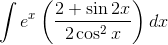 \int e^{x}\left ( \frac{2+\sin 2x}{2\cos ^{2}x} \right )dx