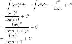 \int(a e)^{x} d x=\int c^{x} d x=\frac{c^{x}}{\log c}+C \\=\frac{(a e)^{x}}{\log (a e)}+C \\ =\frac{(a e)^{x}}{\log a+\log e}+C \\ =\frac{(a e)^{x}}{\log a+1}+C