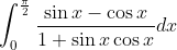 \int^\frac{\pi}{2} _0\frac{\sin x - \cos x }{1+\sin x\cos x}dx