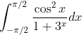 \int_{-\pi /2}^{\pi /2}\frac{\cos ^{2}x}{1+3^{x}}dx