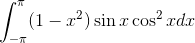 \int_{-\pi}^{\pi} (1-x^2)\sin x \cos^2 x dx