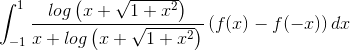 \int_{-1}^{1}\frac{log\left ( x+\sqrt{1+x^{2}} \right )}{x+log\left ( x+\sqrt{1+x^{2}} \right )}\left ( f(x)-f(-x) \right )dx