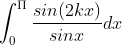 \int_{0}^{\Pi }\frac{sin(2kx)}{sinx}dx