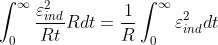 \int_{0}^{\infty } \frac{\varepsilon _{ind}^2}{Rt}Rdt = \frac{1}{R } \int_{0}^{\infty } {\varepsilon _{ind}^2}dt