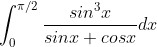 \int_{0}^{\pi /2}\frac{sin^{3}x}{sinx+cos x}dx