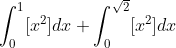 \int_{0}^{1}[x^{2}]dx + \int_{0}^{\sqrt{2}}[x^{2}]dx