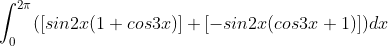 \int_{0}^{2\pi}([sin2x(1+cos3x)]+[-sin2x(cos 3x+1)])dx
