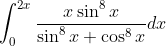 \int_{0}^{2x}\frac{x\sin ^{8}x}{\sin ^{8}x+\cos ^{8}x}dx