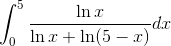 \int_{0}^{5} \frac{\ln x}{\ln x+\ln(5-x)}dx