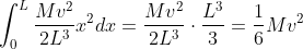 \int_{0}^{L}\frac{Mv^2}{2L^3}x^2dx = \frac{Mv^2}{2L^3}\cdot \frac{L^3}{3}= \frac{1}{6}Mv^2