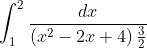 \int_{1}^{2}\frac{dx}{\left ( x^{2}-2x+4 \right )\frac{3}{2}}