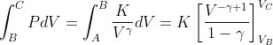 \int_{B}^{C}PdV=\int_{A}^{B}\frac{K}{V^{\gamma }}dV=K\left [ \frac{V^{-\gamma +1}}{1-\gamma } \right ]^{V_{C}}_{V_{B}}