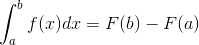 \int_{a}^{b}f(x)dx = F(b) - F(a)