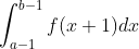 \int_{a-1}^{b-1}f(x+1)dx