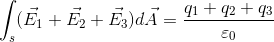 \int_{s}(\vec{E_1}+\vec{E_2}+\vec{E_3})d\vec{A}= \frac{q_1+q_2+q_3}{\varepsilon _0}