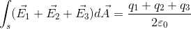 \int_{s}(\vec{E_1}+\vec{E_2}+\vec{E_3})d\vec{A}= \frac{q_1+q_2+q_3}{2\varepsilon _0}