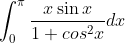 \int_0^\pi \frac{x\sin x}{1 + cos^2 x}dx