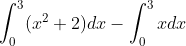 \int_0^3(x^2+2)dx - \int_0^3x dx