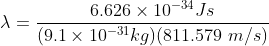 \lambda = \frac{6.626\times10^{-34}Js}{(9.1\times10^{-31}kg)(811.579\ m/s)}