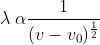 \lambda \: \alpha \frac{1}{(v-v_{0})^{\frac{1}{2}}}