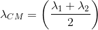 \lambda _{CM}=\left ( \frac{\lambda_{1}+\lambda_{2}}{2} \right )