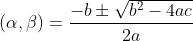 \left ( \alpha ,\beta \right )= \frac{-b\pm \sqrt{b^{2}-4ac}}{2a}