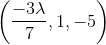 \left ( \frac{-3\lambda }{7},1,-5 \right )