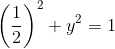 \left ( \frac{1}{2} \right )^{2}+y^{2}= 1
