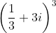 \left ( \frac{1}{3}+3i \right )^3