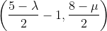 \left ( \frac{5-\lambda }{2}-1, \frac{8-\mu }{2} \right )