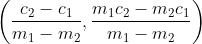 \left ( \frac{c_2-c_1}{m_1-m_2},\frac{m_1c_2-m_2c_1}{m_1-m_2} \right )