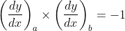 \left ( \frac{dy}{dx} \right )_a \times \left ( \frac{dy}{dx} \right )_b = -1
