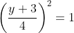 \left ( \frac{y+3}{4} \right )^{2}=1