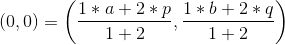 \left ( 0,0 \right )=\left ( \frac{1*a+2*p}{1+2} , \frac{1*b+2*q}{1+2}\right )