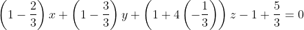\left ( 1-\frac{2}{3} \right )x+\left ( 1-\frac{3}{3} \right )y+\left ( 1+4\left ( -\frac{1}{3} \right ) \right )z-1+\frac{5}{3}=0