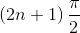\left ( 2n+1 \right )\frac{\pi}{2}
