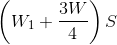 \left ( W_{1} +\frac{3W}{4}\right )S