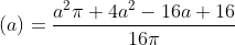 \left ( a \right ) = \frac{a^2\pi +4a^2-16a+16}{16\pi }