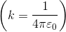\left ( k=\frac{1}{4\pi \varepsilon _{0}} \right )