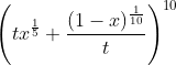 \left ( tx^{\frac{1}{5}}+\frac{(1-x)^{\frac{1}{10}}}{t} \right )^{10}