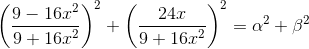 \left (\frac{9-16 x^{2}}{9+16 x^{2}} \right )^{2}+\left (\frac{24 x}{9+16 x^{2}} \right )^{2}=\alpha^{2}+ \beta^{2}