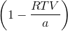 \left (1 - \frac{RTV}{a} \right )