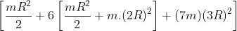 \left [ \frac{mR^{2}}{2} +6\left [ \frac{mR^{2}}{2}+m.(2R)^{2}\right ]+(7m)(3R)^{2}\right ]