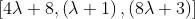\left [ 4\lambda +8,\left ( \lambda +1 \right ),\left ( 8\lambda +3 \right ) \right ]