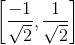 \left [\frac{-1}{\sqrt{2}},\frac{1}{\sqrt{2}} \right ]