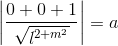 \left | \frac{0+0+1}{\sqrt{l^{2+m^{2}}}} \right |=a