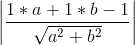 \left | \frac{1*a+1*b-1}{\sqrt{a^{2}+b^{2}}} \right |