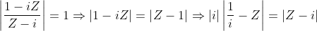 \left | \frac{1-iZ}{Z-i} \right |=1\Rightarrow \left | 1-iZ \right |=\left | Z-1 \right |\Rightarrow \left | i \right |\left | \frac{1}{i} -Z\right |=\left | Z-i \right |