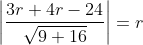 \left | \frac{3r+4r-24}{\sqrt{9+16}} \right |=r