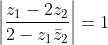 \left | \frac{z_1-2z_2}{2-z_1\bar{z}_2} \right |= 1